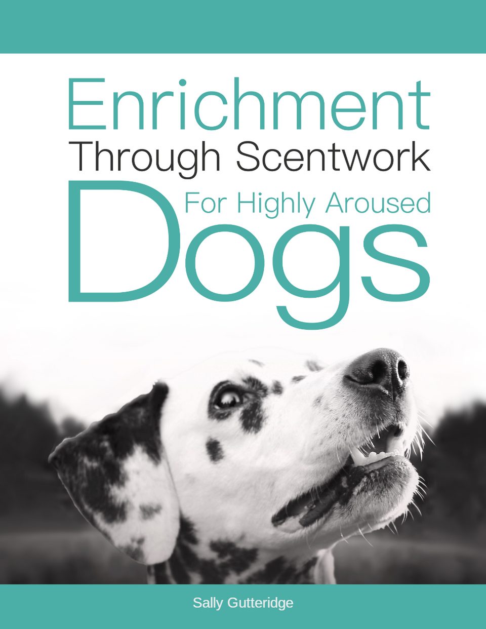 USE CODE: KAD100 - Enrichment Through Scentwork for Highly Aroused Dogs by Sally Gutteridge